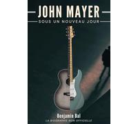 John Mayer: Sous un Nouveau Jour