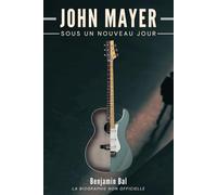 John Mayer: Sous un Nouveau Jour