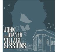 John Mayer - The Village Sessions by John Mayer (2006) Audio CD