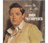 JOHN MCCORMACK - Turn Ye to Me