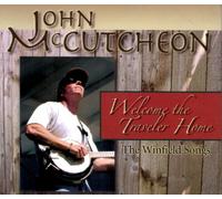 John McCutcheon - Welcome The Traveler Home: Winfield Songs