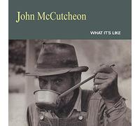 John Mccutcheon - What It's Like