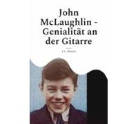 John Mclaughlin - Genialität An Der Gitarre (ebook)