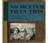 John Mellencamp - No Better Than This +1 [Shm] [Import]