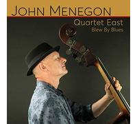 JOHN MENEGON'S QUARTET EAST - Blue By Blues
