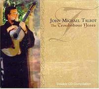 John Michael Talbot - The Troubadour Years