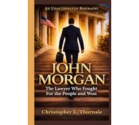 JOHN MORGAN: The Lawyer Who Fought For the People and Won