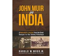 John Muir in India: A Naturalist’s Journey from the Great Banyan to the Snowy Himalaya