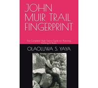 JOHN MUIR TRAIL FINGERPRINT: The Complete High-Sierra Guide for Planning, Packing & Peaks