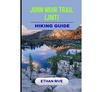 JOHN MUIR TRAIL HIKING GUIDE