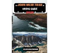 John Muir Trail Hiking Guide 2025 (TrailWise: The 2025 Hiking Series)