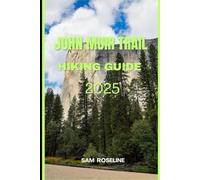 JOHN MUIR TRAIL HIKING GUIDE 2025 (Explorer’s Hiking Handbook 2025)