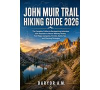 John Muir Trail Hiking Guide 2026: The Complete California Backpacking Adventure with Yosemite to Mount Whitney Routes, Trail Maps, Campsites, ... Strategies: 13 (Nature Routes Travel Series)