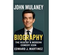 JOHN MULANEY BIOGRAPHY: The Rise of a Modern Comedy Icon