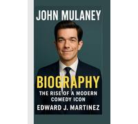 JOHN MULANEY BIOGRAPHY: The Rise of a Modern Comedy Icon