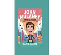 JOHN MULANEY: Laughing Out Loud The John Mulaney Story