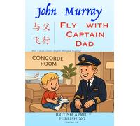 John Murray: Fly with Captain Dad - Kids Bilingual Happy Reading (Chinese English) Delightful Picture Book (#1): Spark Curiosity & Build Vocabulary ... Publishing® (Kids Bilingual Picture Books)