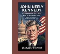 JOHN NEELY KENNEDY:Can Straight Talk Still Win in Washington?: Inside the Career of a Relentless Political Voice