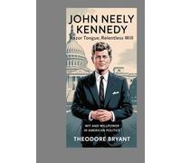 John Neely Kennedy: Razor Tongue, Relentless Will: Wit and Willpower in American Politics