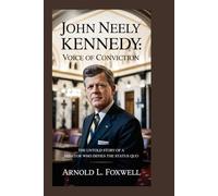 John Neely Kennedy: Voice of Conviction: The Untold Story of a Senator Who Defies the Status Quo