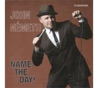 John Nemeth - Name The Day [Import]