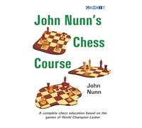 John Nunn's Chess Course (Chess World Champions)