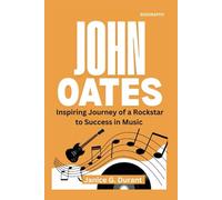 John Oates Biography: Inspiring Journey of a Rockstar to Success in Music