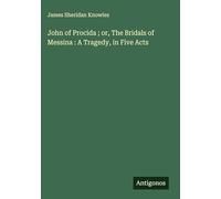 John of Procida ; or, The Bridals of Messina : A Tragedy, in Five Acts