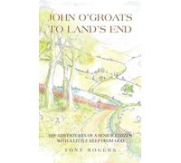 John O'Groats to Land's End: The Adventures of a Senior Citizen with a Little Help from God
