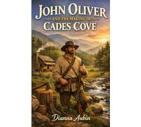 John Oliver and the Making of Cades Cove (VOICES OF THE SMOKY MOUNTAINS)