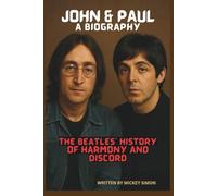 JOHN & PAUL: A BIOGRAPHY: The Beatles’ History of Harmony and DISCORD