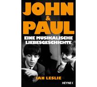 John & Paul: Eine musikalische Liebesgeschichte - Der Sunday Times- und New York Times-Bestseller jetzt als deutsche Erstausgabe, mit vielen Fotos