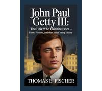 JOHN PAUL GETTY III:: The Heir Who Paid the Price - Fame, Fortune, and the Cost of Being