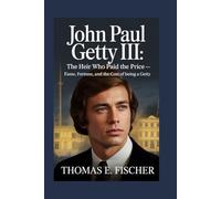 JOHN PAUL GETTY III:: The Heir Who Paid the Price - Fame, Fortune, and the Cost of Being