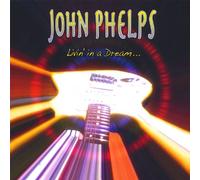 John Phelps - Livin in a Dream