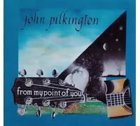 John Pilkington - From My Point of You