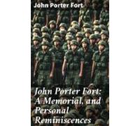 John Porter Fort: A Memorial And Personal Reminiscences (ebook)