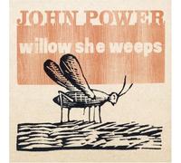 John Power - Willow She Weeps