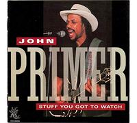 John Primer - Stuff You Gotta Wathc