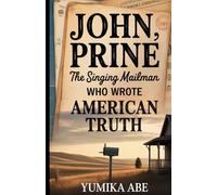 John Prine: The Singing Mailman Who Wrote American Truth