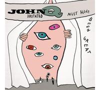 John Q Irritated - Must Have Been Great [Vinyl LP] [Vinilo]