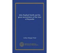 John Raphael Smith and the great mezzotinters of the time of Reynolds