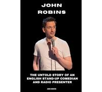 John Robins: The Untold Story of an English Stand-Up Comedian and Radio Presenter