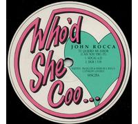 John Rocca - Te Quiero Mi Amor (Can You Dig It) - Who'd She Coo...