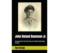 John Roland Baumann Jr.: A perspective from his diary of a 1939 trip through Europe