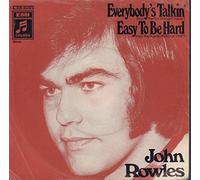 John Rowles - John Rowles: Everybody's Talkin' / Easy To Be Hard [7" Single, 1C 006-90 671]