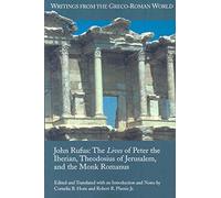 [(John Rufus : The Lives of Peter the Iberian, Theodosius of Jerusalem, and the Monk Romanus)] [Translated by Cornelia B. Horn ] published on (August, 2008)