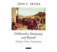 John S. Dryzek Deliberative Democracy and Beyond (Tapa blanda)