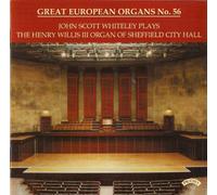 John Scott Whiteley - Great European Organs, No. 56/ The Henry Willis III Organ of Sheffield City Hall