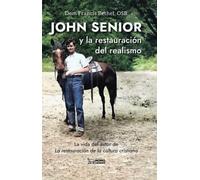 JOHN SENIOR Y LA RESTAURACIÓN DEL REALISMO